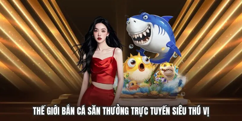 Thế giới săn thưởng trực tuyến siêu thú vị